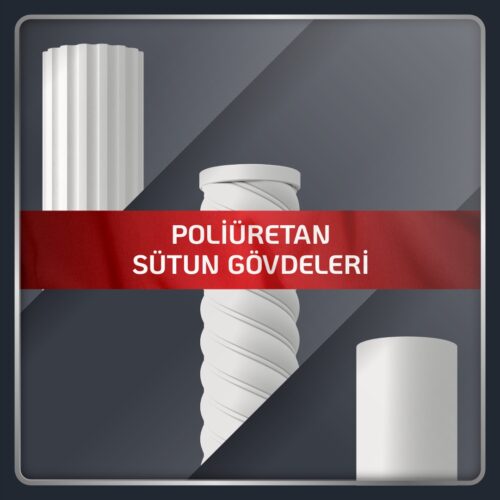 Poliüretan Sütun Gövdeleri