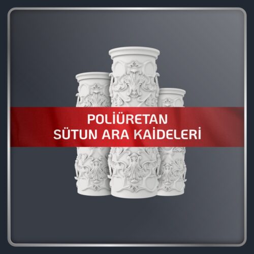 Poliüretan Sütun Ara Kaideleri