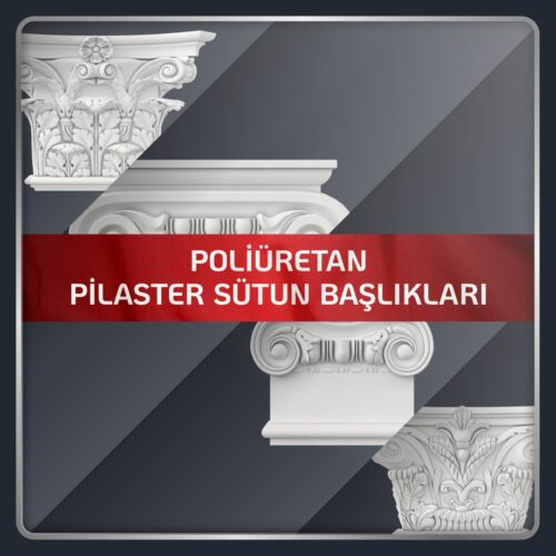 Poliüretan Pilaster Sütun Başlıkları